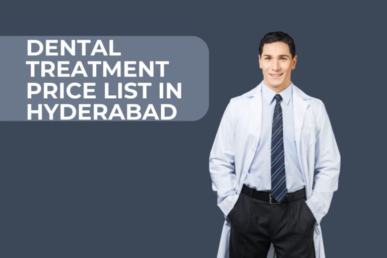 Dental Treatment price list in Hyderabad