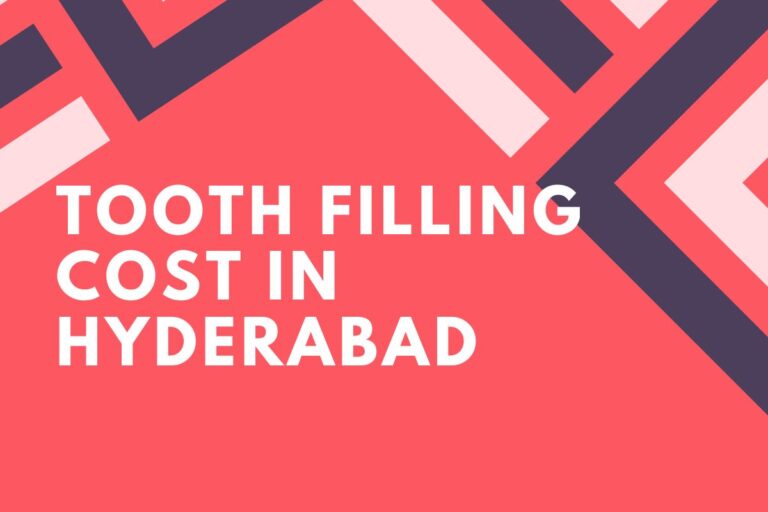 Tooth Filling Cost in Hyderabad